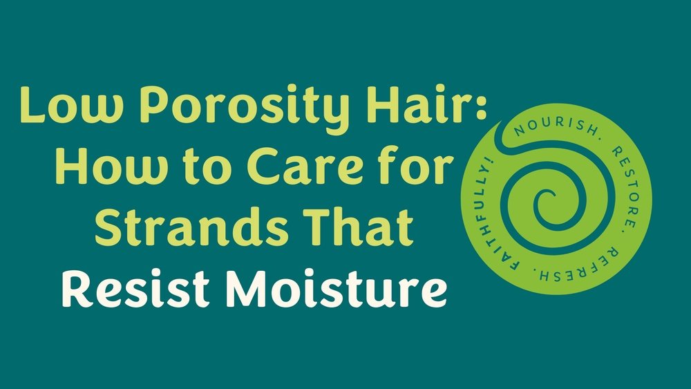 Why Low Porosity Hair Resists Moisture And How to Fix It